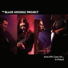 The Black Noodle Project : And Live Goes On...In Poland